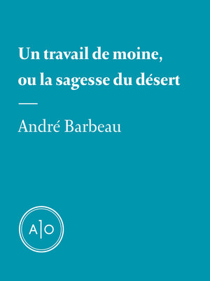 cover image of Un travail de moine, ou la sagesse du désert